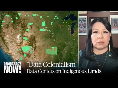 “Data Colonialism”: Native Communities Fight AI Data Centers on Indigenous Land