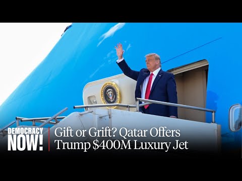 Gift or Grift? Trump Under Fire over Qatar's Plan to Give Him $400M "Flying Palace"