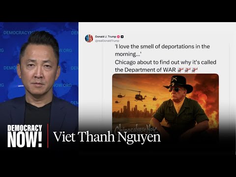 "Chipocalypse": Viet Thanh Nguyen on Trump Invoking "Apocalypse Now" & Speaking Out on Gaza Genocide