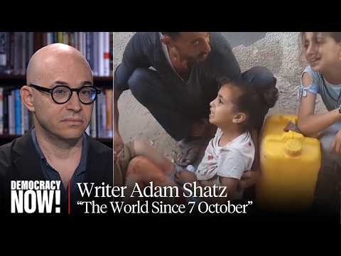 Writer Adam Shatz on How Oct. 7 & Israel's Brutality in Gaza Reshaped the World