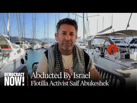 I Was Kidnapped by Israel in Int'l Waters, Jailed for 10 Days: Gaza Flotilla Activist Saif Abukeshek