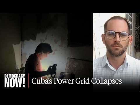 "When Is This Going to Stop?" Cuba's Power Grid Collapses Amid U.S. Oil Blockade