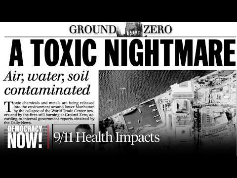 “Toxic Nightmare”: 25 Years After 9/11, Health Effects Linger for Thousands