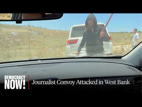 Israeli Settlers Attack Convoy of Journalists & Father of Palestinian American Killed 1 Year Ago