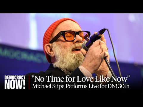 Michael Stipe & Aaron Dessner Perform "No Time for Love Like Now" at Democracy Now! Celebration