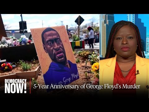 “I Can’t Breathe”: Five Years After George Floyd’s Murder, Trump Admin Rolls Back Police Oversight