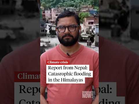 Report from Nepal: Catastrophic flooding in the Himalayas