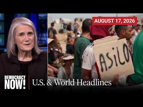 Top U.S. & World Headlines — August 17, 2026