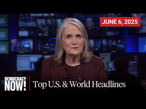 Top U.S. & World Headlines — June 6, 2025