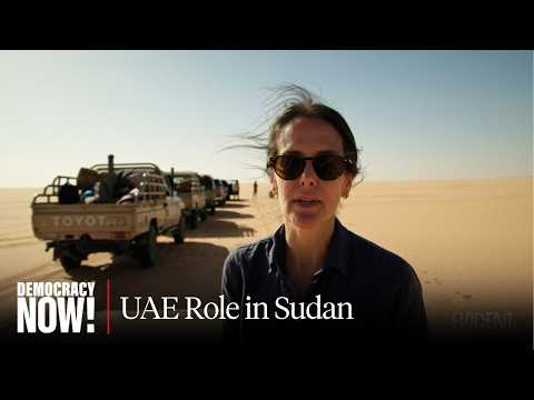 "Inside the Secret Network Fueling Sudan's War": Filmmaker Julia Steers on UAE Backing RSF Crimes