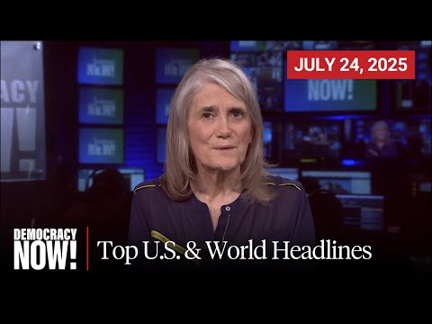 Top U.S. & World Headlines — July 24, 2025