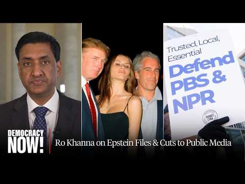 Rep. Ro Khanna Pushes to Release All Epstein Files, Calls Gutting of Public Media "Devastating Blow"
