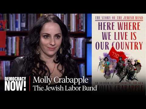 "Here Where We Live Is Our Country”: Molly Crabapple on Resurfacing Jewish History of Anti-Zionism