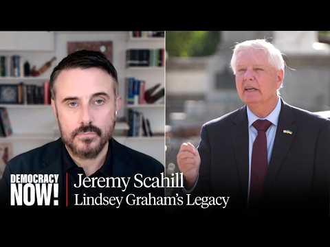 Lindsey Graham “Never Met a War of Aggression He Didn’t Passionately Back”: Jeremy Scahill