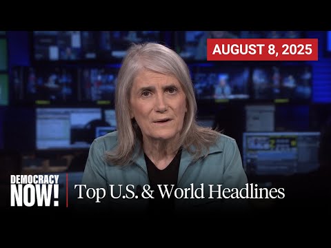 Top U.S. & World Headlines — August 8, 2025