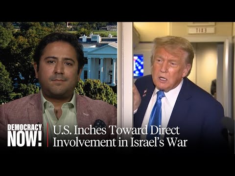 "A Moment of Immense Danger": U.S. Inches Toward Direct Involvement in Israel's War with Iran