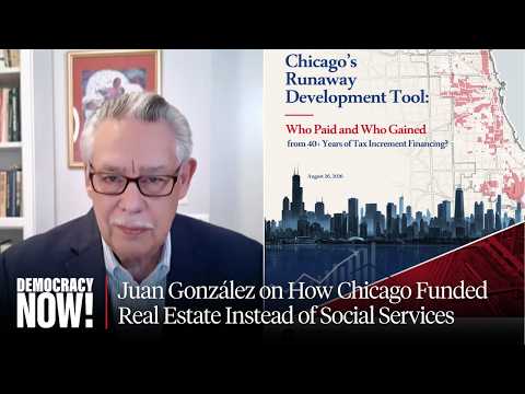 "Who Paid, Who Gained": Juan González on How Chicago Funded Real Estate Instead of Social Services