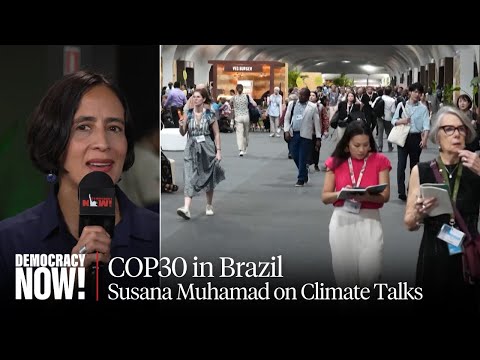 Susana Muhamad, Ex-Colombian Environment Minister, on COP30 Talks, Trump, Gaza & More