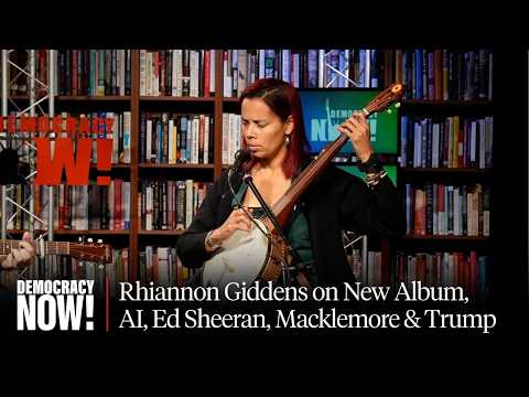 "Hope Is the Thing with Feathers": Rhiannon Giddens on New Album, AI, Ed Sheeran, Macklemore & Trump