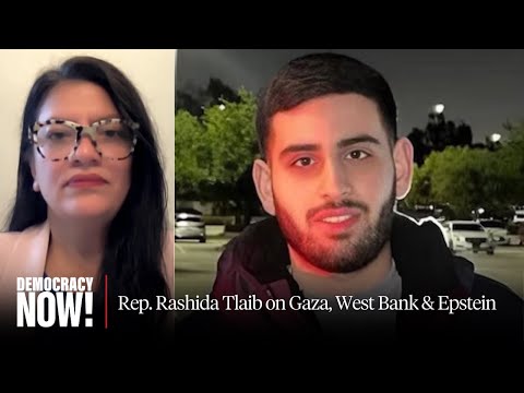 Rep. Rashida Tlaib on Gaza Siege, American Killed by Israeli Settlers & Epstein’s Financial Network