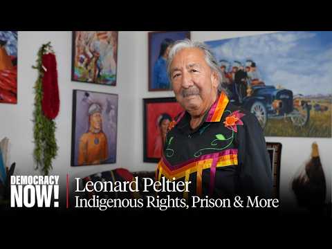 "I'm Not Going to Give Up": Leonard Peltier on Indigenous Rights, His Decades in Prison, Coming Home