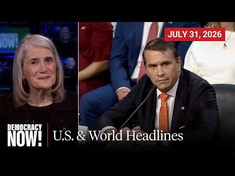 Top U.S. & World Headlines — July 31, 2026