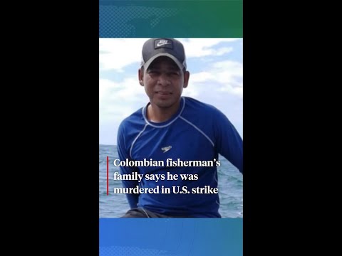 Colombian fisherman's family says U.S. murdered him in boat strike