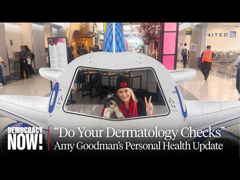 "Don't be Squeamish About Squamous, Get a Checkup!" Amy Goodman's Personal Health Update