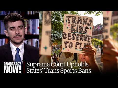 “We Continue to Fight”: Chase Strangio on the Supreme Court’s Ban on Trans Girls & Women in Sports