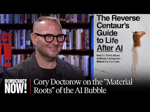 "How to Think About AI": Cory Doctorow on Big Tech, Understanding AI, Labor Automation & More
