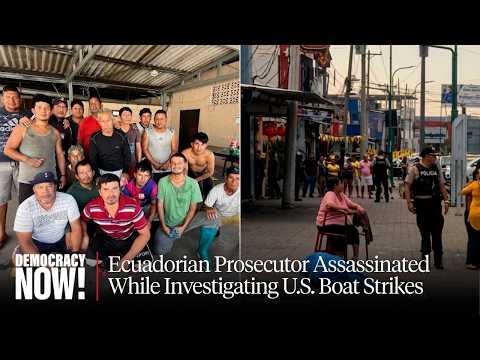 Ecuadorian Prosecutor Assassinated While Investigating U.S. Boat Strikes