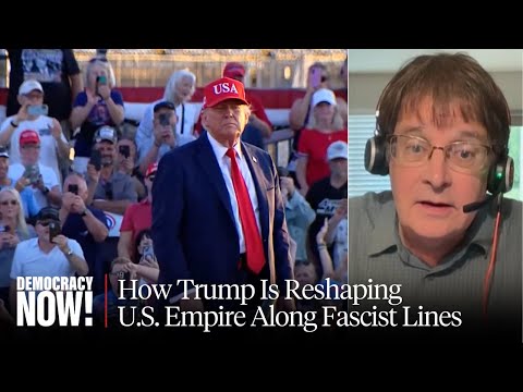 What Is the Trump Doctrine? John Bellamy Foster on U.S. Foreign Policy & the "New MAGA Imperialism"