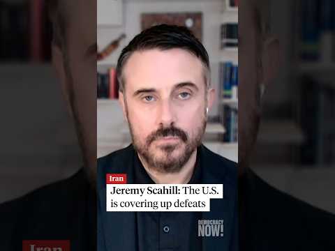 Jeremy Scahill: The U.S. is covering up defeats in Iran war