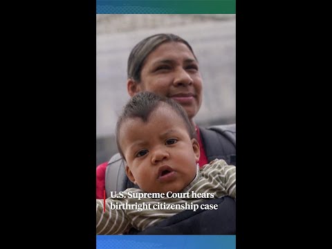 U.S. Supreme Court hears birthright citizenship case