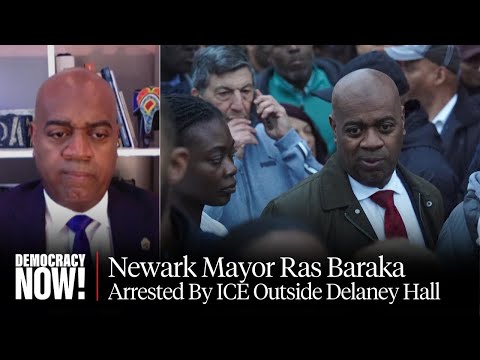 Newark Mayor Ras Baraka Arrested for Visiting ICE Jail, Slams Trump Admin’s “Insane” Abuse of Power