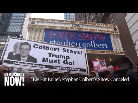 “Big Fat Bribe”: Stephen Colbert’s Show Canceled After He Slams Trump & Paramount/Skydance Merger