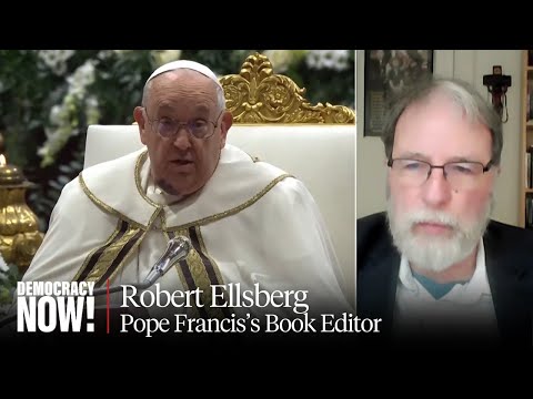 Pope Francis's Book Editor Robert Ellsberg on the Pontiff's Life, Legacy & Care for Refugees