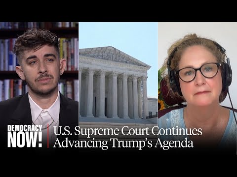 SCOTUS Clears Way for Trump Agenda, from Limits to Birthright Citizenship to LGBTQ Books in Schools