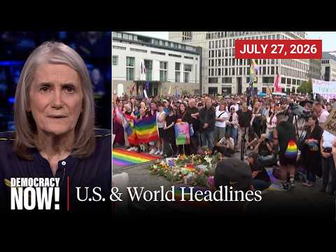Top U.S. & World Headlines — July 27, 2026