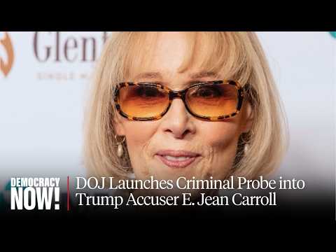 DOJ Launches "Egregious" Criminal Probe into Trump Accuser E. Jean Carroll