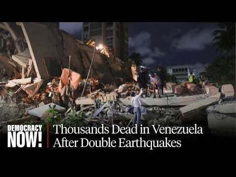 "Utter Devastation": Thousands Feared Dead in Venezuela After Double Earthquakes