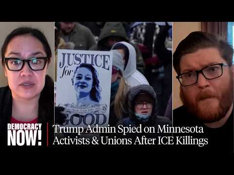"Operation Puppet Master": Trump Admin Spied on Minnesota Activists & Unions After ICE Killings
