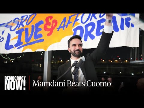 Zohran Mamdani Beats Cuomo in NY Mayoral Primary, Vows to "Fight for Working People with No Apology"