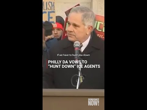 Philadelphia DA promises to “hunt down” ICE agents who break the law