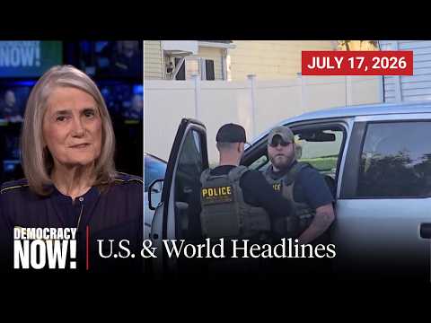 Top U.S. & World Headlines — July 17, 2026