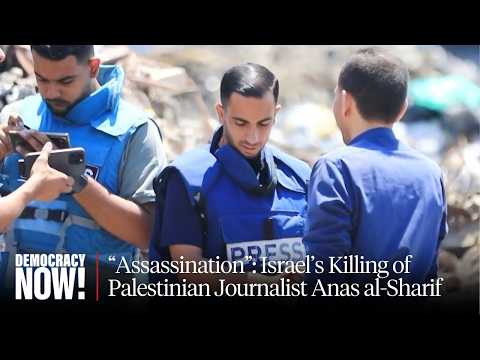 Israel's Assault on Journalism: The Killing of Anas al-Sharif