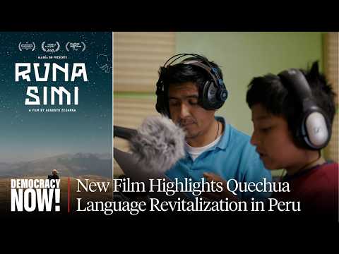 "The Lion King" in Quechua?: New Film "Runa Simi" Profiles Indigenous Artist Keeping Language Alive