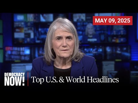 Top U.S. & World Headlines — May 9, 2025