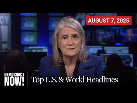 Top U.S. & World Headlines — August 7, 2025