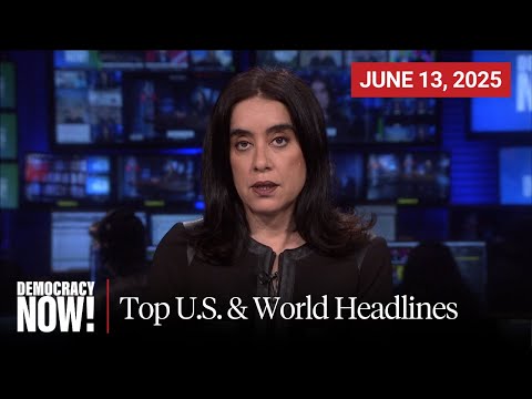 Top U.S. & World Headlines — June 13, 2025